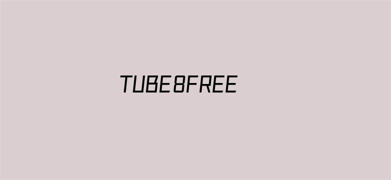 >TUBE8FREE HD XXXX横幅海报图